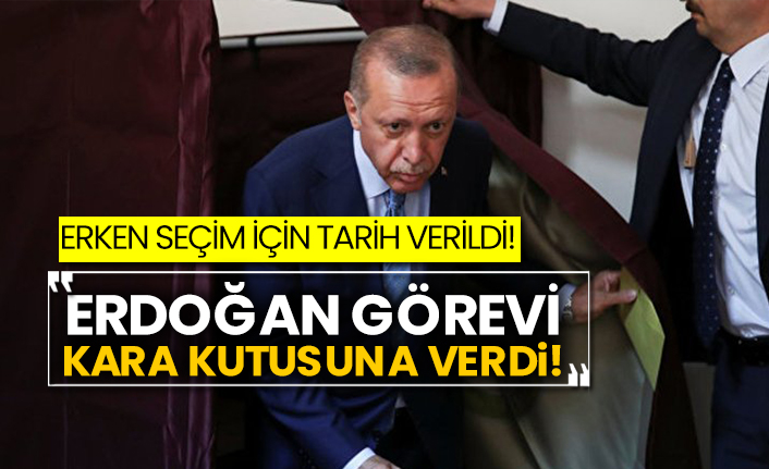 Erken seçim için tarih verildi! Erdoğan görevi kara kutusuna verdi!