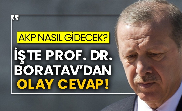 AKP nasıl gidecek? İşte Prof. Dr. Korkut Boratav’dan olay cevap!