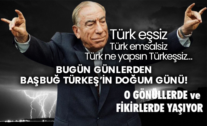 Bugün günlerden Başbuğ Alpaslan Türkeş’in doğum günü! Türk eşsiz Türk emsalsiz Türk ne yapsın Türkeşsiz…