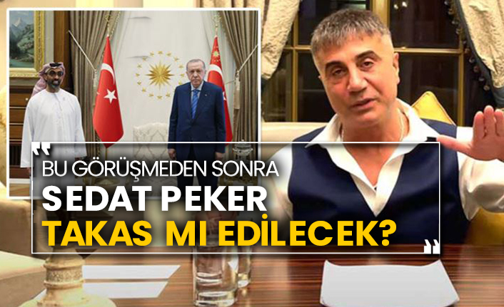 Sedat Peker takas mı edilecek?