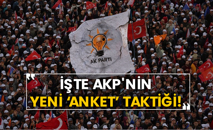 İşte AKP'nin yeni 'anket' taktiği!