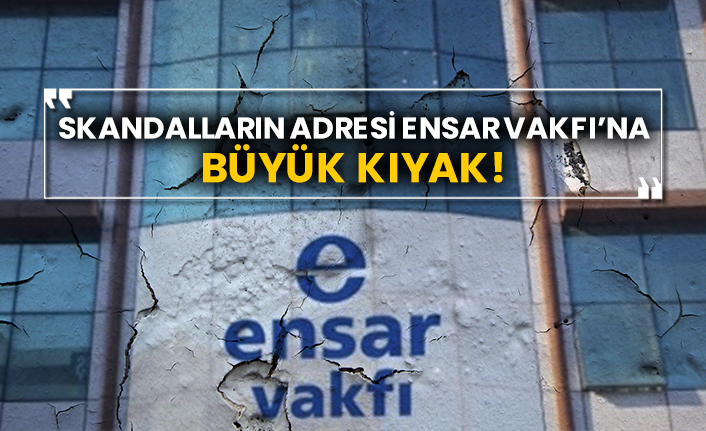 Skandalların adresi Ensar Vakfı’na büyük kıyak!