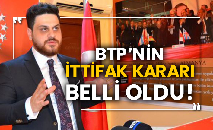 BTP’nin ittifak kararı belli oldu!