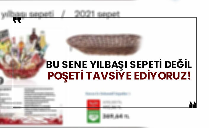 Bu sene yılbaşı sepeti değil, poşeti tavsiye ediyoruz!