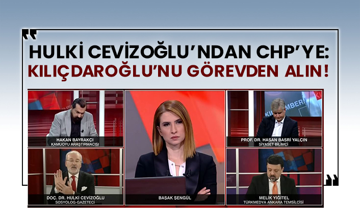Hulki Cevizoğlu’ndan CHP’ye: Kılıçdaroğlu’nu görevden alın!