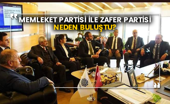 Memleket Partisi ile Zafer Partisi neden buluştu?