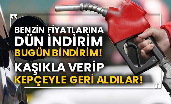 Benzin fiyatlarına dün indirim bugün bindirim! Kaşıkla verip kepçeyle geri aldılar!