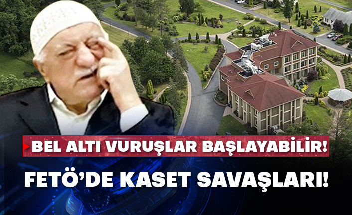 Bel altı vuruşlar başlayabilir! FETÖ’de kaset savaşları!