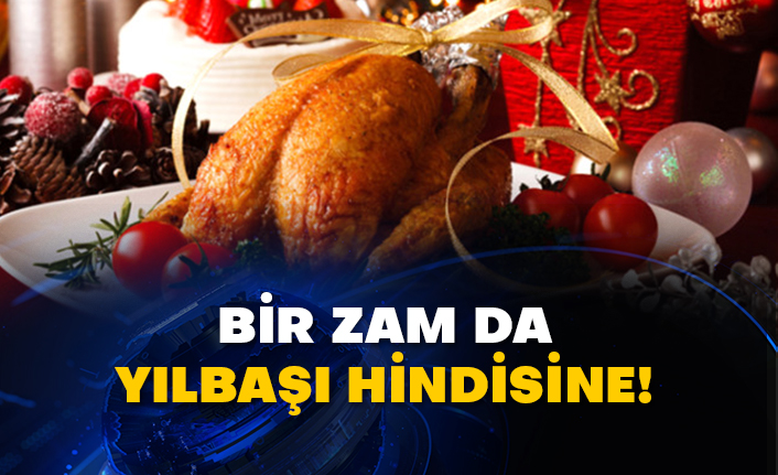 Bir zam da yılbaşı hindisine!