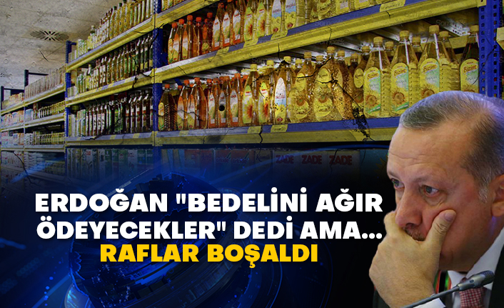 Erdoğan "bedelini ağır ödeyecekler" dedi ama… Raflar boşaldı