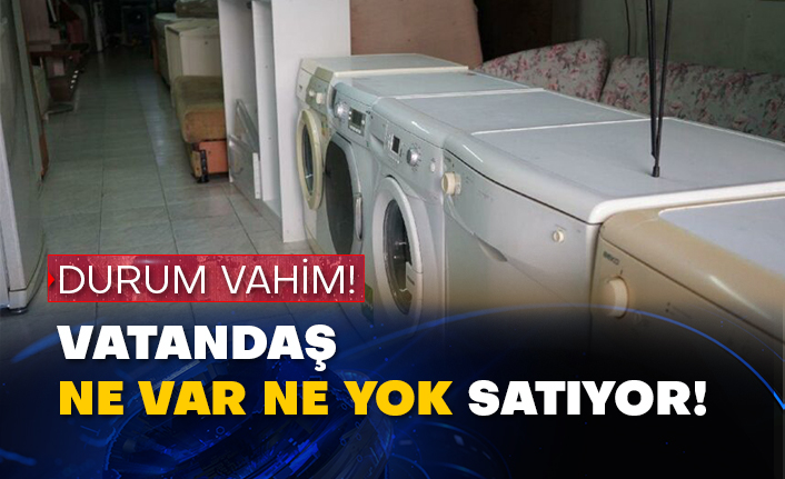Durum vahim! Vatandaş ne var ne yok satıyor!
