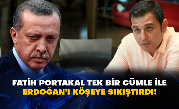 Fatih Portakal tek bir cümle ile Erdoğan’ı köşeye sıkıştırdı!