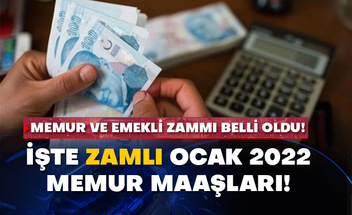 Memur ve emekli zammı belli oldu! İşte zamlı Ocak 2022 memur maaşları!