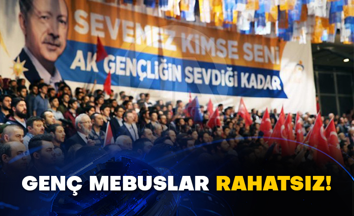 Genç mebuslar rahatsız!