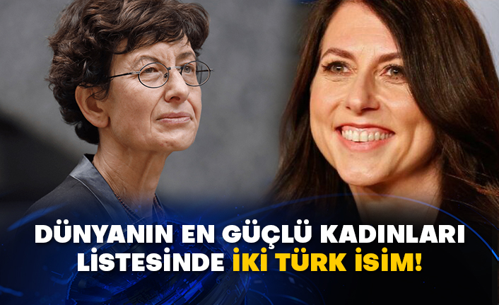 Dünyanın en güçlü kadınları listesinde iki Türk isim!