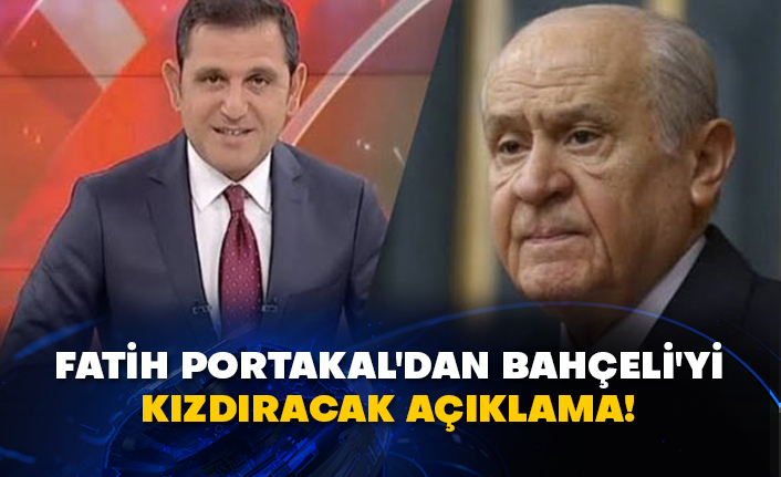 Fatih Portakal'dan Bahçeli'yi kızdıracak açıklama!