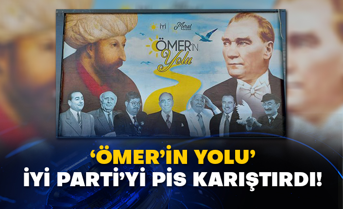 ‘Ömer’in Yolu’ İYİ Parti’yi pis karıştırdı!