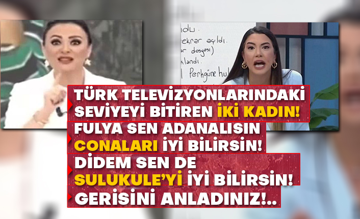 Türk televizyonlarındaki seviyeyi bitiren iki kadın: Fulya ve Didem!