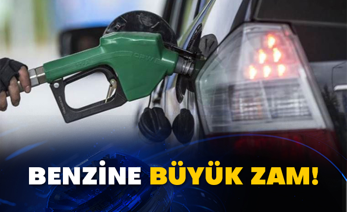 Benzine büyük zam!
