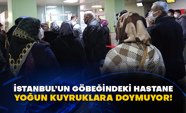 İstanbul'un göbeğindeki hastane yoğun kuyruklara doymuyor!