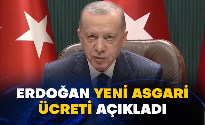 Cumhurbaşkanı Erdoğan yeni asgari ücreti açıkladı