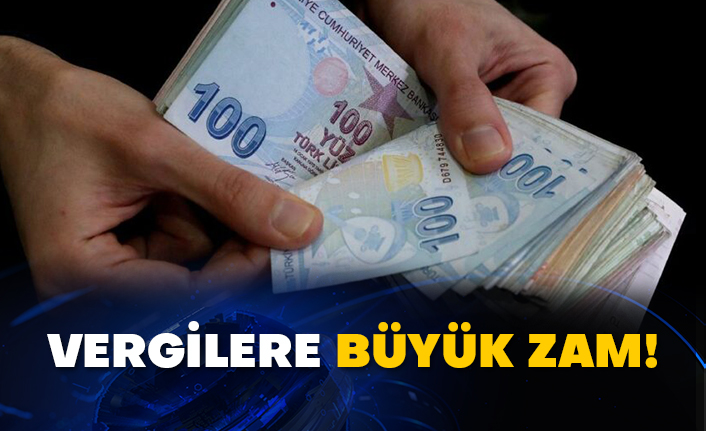 Vergilere büyük zam!