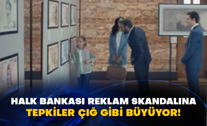 Halk Bankası reklam skandalına tepkiler çığ gibi büyüyor!