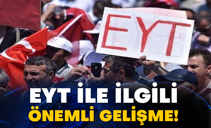EYT ile ilgili önemli gelişme!