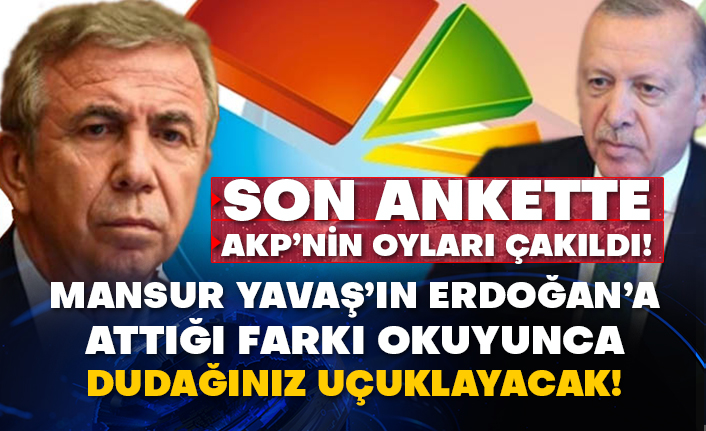 Son ankette AKP’nin oyları çakıldı!  Mansur Yavaş’ın Erdoğan’a attığı farkı okuyunca dudağınız uçuklayacak!