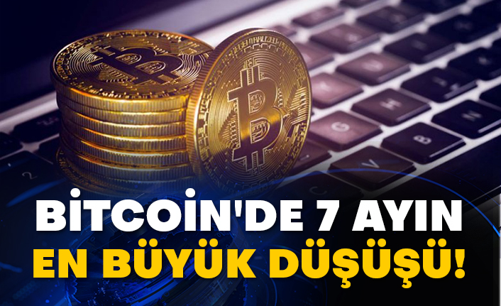 Bitcoin'de 7 ayın en büyük düşüşü!