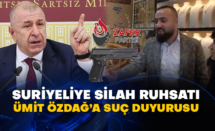Suriyeliye silah ruhsatı Ümit Özdağ’a suç duyurusu
