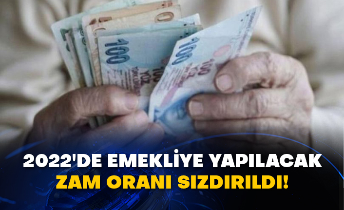 2022'de emekliye yapılacak zam oranı sızdırıldı!