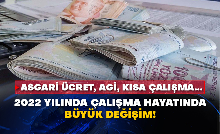 Asgari ücret, AGİ, kısa çalışma...  2022 yılında çalışma hayatında büyük değişim!