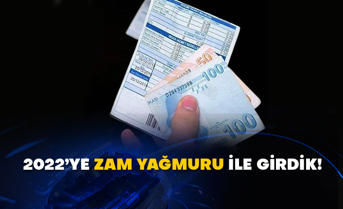 2022’ye zam yağmuru ile girdik!