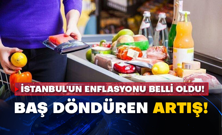 İstanbul'un enflasyonu belli oldu! Baş döndüren artış!
