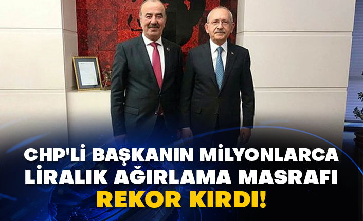 CHP'li başkanın milyonlarca liralık ağırlama masrafı rekor kırdı!