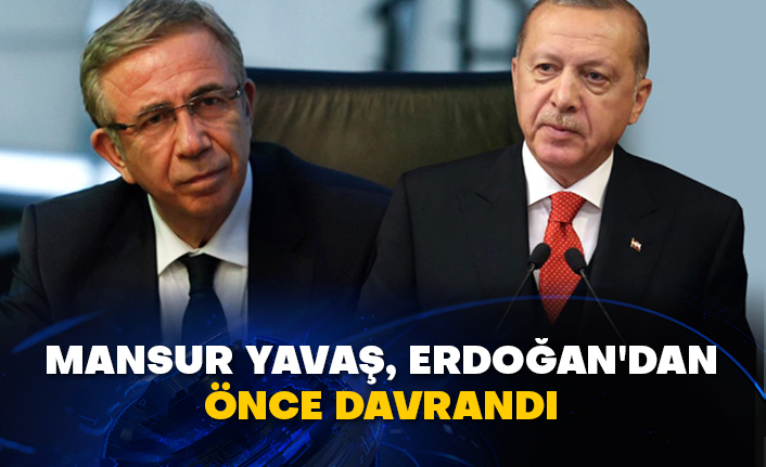 Mansur Yavaş, Erdoğan'dan önce davrandı