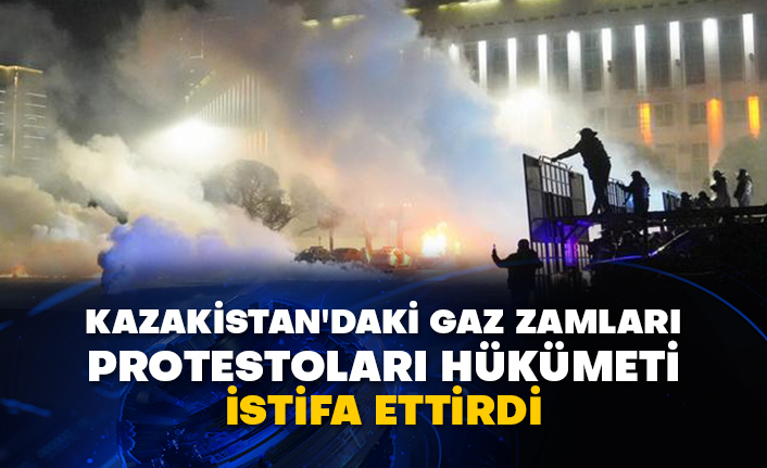 Kazakistan'daki gaz zamları protestoları hükümeti istifa ettirdi