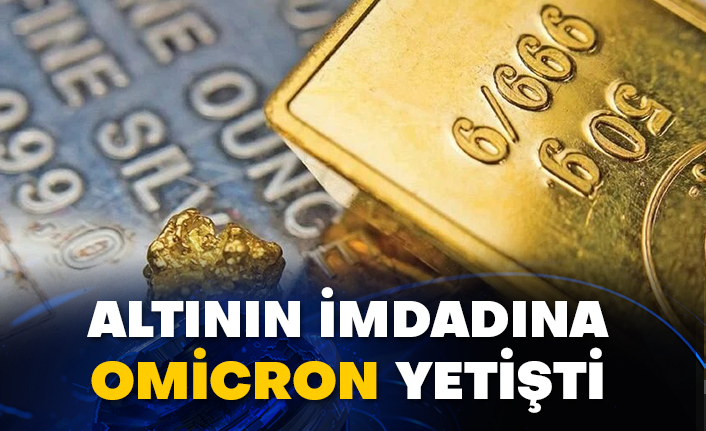 Altının imdadına Omicron yetişti