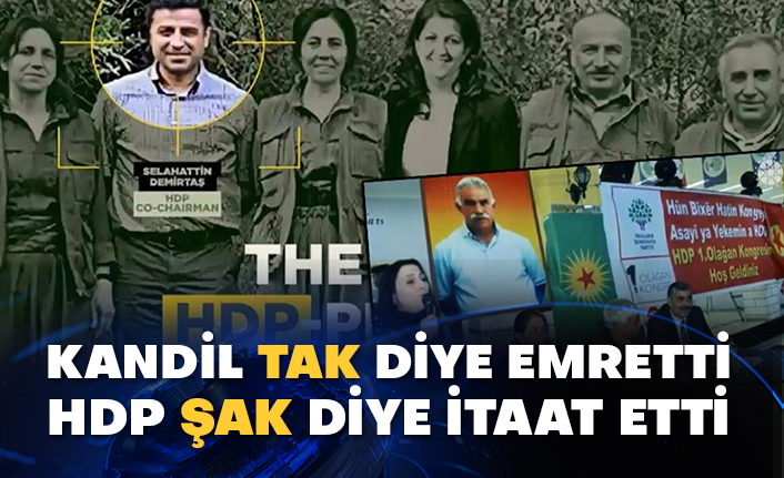 Kandil tak diye emretti HDP şak diye itaat etti