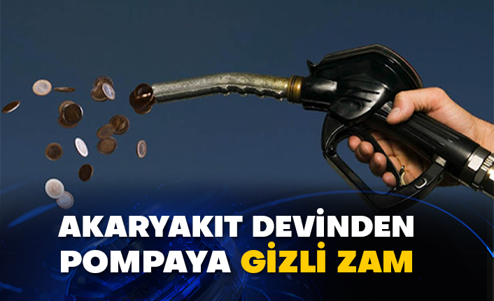 Akaryakıt devinden pompaya gizli zam