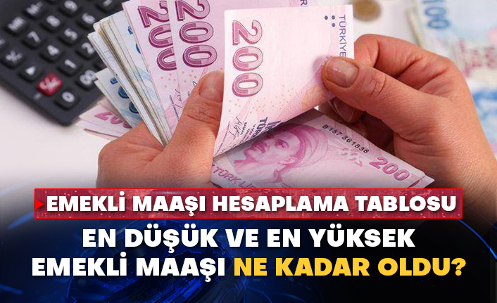 Emekli maaşı hesaplama tablosu! En düşük ve en yüksek emekli maaşı ne kadar oldu?