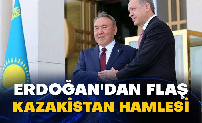 Erdoğan'dan flaş Kazakistan hamlesi