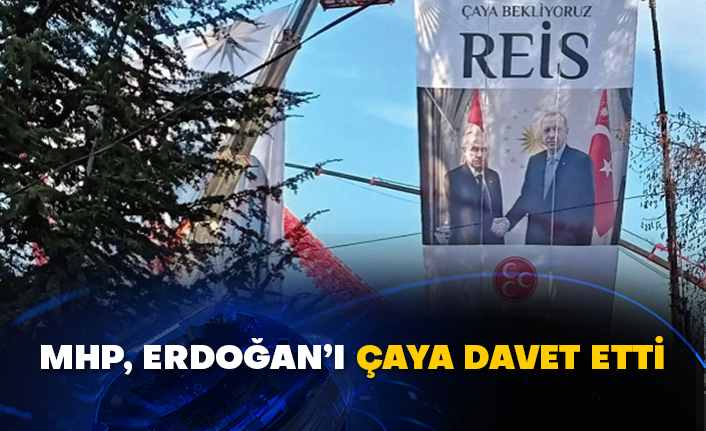 MHP, Erdoğan’ı çaya davet etti