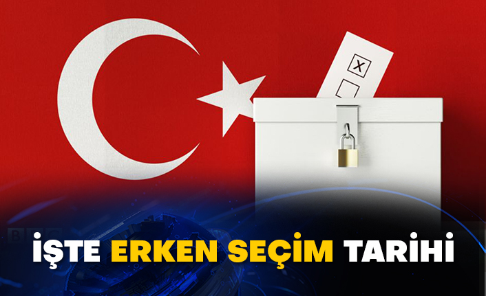 İşte erken seçim tarihi