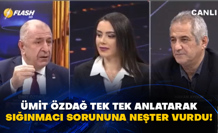 Ümit Özdağ tek tek anlatarak sığınmacı sorununa neşter vurdu!