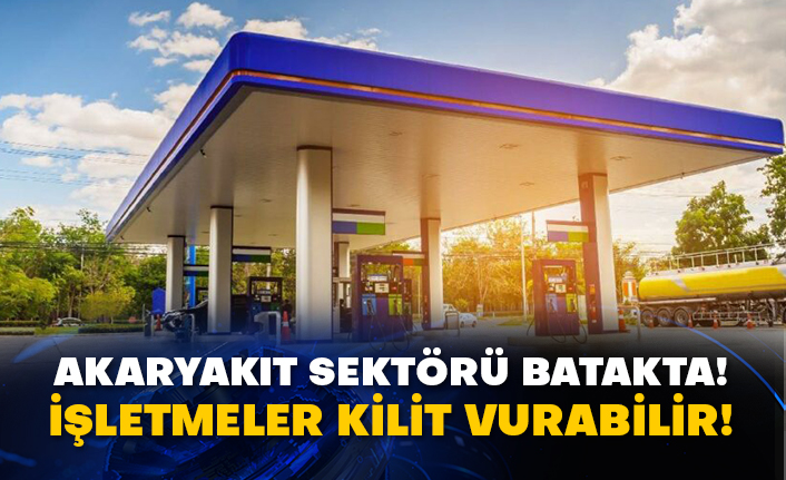 Akaryakıt sektörü batakta! İşletmeler kilit vurabilir!