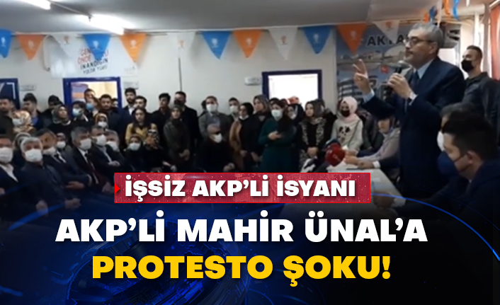 AKP’li Mahir Ünal’a protesto şoku!