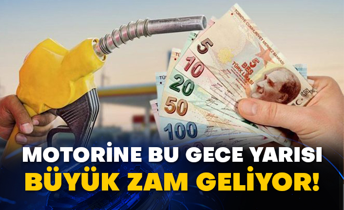 Motorine bu gece yarısı büyük zam geliyor!