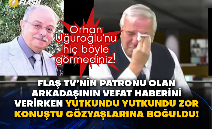Orhan Uğuroğlu Flaş TV’nin patronu olan arkadaşının vefat haberini verirken yutkundu yutkundu zor konuştu gözyaşlarına boğuldu!